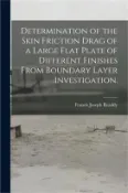 【三民網路書店】Determination of the Skin Friction Drag of a Large Flat Plate of Different Finishes From Boundary Layer Investigation. 作者：Francis Joseph Readdy