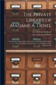 【三民網路書店】The Private Library of Madame A. Denel: Comprising Classics, Specimens of Early Printing, French Books on a Variety of Subjects Interesting for the St