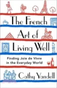 【三民網路書店】The French Art of Living Well: Finding Joie de Vivre in the Everyday World 作者：Cathy Yandell