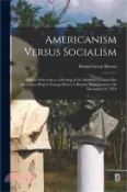 【三民網路書店】Americanism Versus Socialism: Address Delivered at a Meeting of the Middlesex County Bar Association Held at Youngs Hotel, in Boston, Massachusetts, 作者：Rome Green Brown