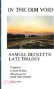 【三民網路書店】In the Dim Void: Samuel Beckett's Late Trilogy: Company, Ill See Ill Said and Worstward Ho: Large Print Edition 作者：Gregory Johns