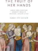 【三民網路書店】The Fruit of Her Hands: Jewish and Christian Women's Work in Medieval Catalan Cities 作者：Sarah Ifft Decker