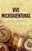 Kobo Vive microaventuras Las mejores ideas y consejos para vivir las experiencias cotidianas m...