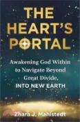 【三民網路書店】The Heart's Portal: Awakening God Within to Navigate Beyond Great Divide, Into New Earth 作者：Zhara J. Mahlstedt