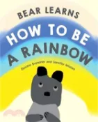 【三民網路書店】Bear Learns How to Be a Rainbow 作者：Jennifer Whelan