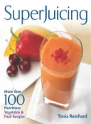 【三民網路書店】Superjuicing ― More Than 100 Nutritious Vegetable and Fruit Recipes 作者：Tonia Reinhard
