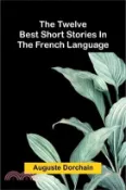 【三民網路書店】The twelve best short stories in the French language 作者：Auguste Dorchain