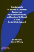 【三民網路書店】Three Voyages for the Discovery of a Northwest Passage from the Atlantic to the Pacific, and Narrative of an Attempt to Reach the North Pole, Volume 2 作者：William Parry