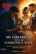 【三民網路書店】My Girlfriend Will Be Someone's Wife: The One You Play With Today Is Someone's Treasure Tomorrow 作者：Joseph N. Gadi