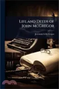 【三民網路書店】Life and Deeds of John McGregor 作者：Jeremiah S. McGregor