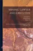 【三民網路書店】Mining Lawyer and Executive: Oral History Transcript: U. S. Potash Company, U. S. Borax, 1933-1962 / 1986 作者：Amelia R. Fry
