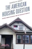 【三民網路書店】The American Housing Question: Racism, Urban Citizenship, and the Privilege of Mobility 作者：Randolph Hohle