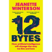 12 Bytes：How artificial intelligence will change the way we live and love/Jeanette Winterson【三民網路書店】