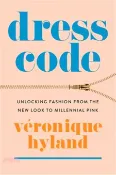 【三民網路書店】Dress Code: Unlocking Fashion from the New Look to Millennial Pink 作者：Véronique Hyland