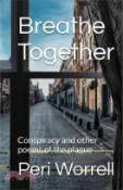 【三民網路書店】Breathe Together: Conspiracy and Other Poems of the Plague 作者：Peri D. Worrell