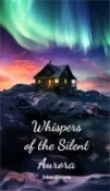 【三民網路書店】Whispers of the Silent Aurora 作者：Johan Kirsipuu