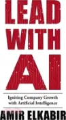 【三民網路書店】Lead with AI: Igniting Company Growth with Artificial Intelligence 作者：Amir Elkabir