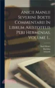 【三民網路書店】Anicii Manlii Severini Boetii Commentarii In Librum Aristotelis Peri Hermenias, Volume 1