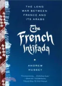 【三民網路書店】The French Intifada ─ The Long War Between France and Its Arabs 作者：Andrew Hussey