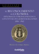 Kobo El reconocimiento de Colombia: diplomacia y propaganda en la coyuntura de las restauraciones