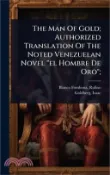 【三民網路書店】The Man Of Gold; Authorized Translation Of The Noted Venezuelan Novel “el Hombre De Oro“; 作者：Rufino Blanco-Fombona