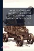 【三民網路書店】Tactical Command and Control in the Combined Arms Battalion Task Force 作者：John C. Krysa