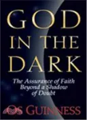 【三民網路書店】God in the Dark: The Assurance of Faith Beyond a Shadow of Doubt 作者：Os Guinness