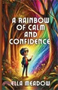 【三民網路書店】A Rainbow of Calm and Confidence 作者：Ella Meadow