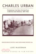 【三民網路書店】Charles Urban：Pioneering the Non-Fiction Film in Britain and America, 1897 - 1925 作者：Luke McKernan