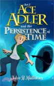【三民網路書店】Ace Adler and the Persistence of Time 作者：John H. Matthews