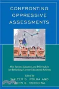 【三民網路書店】Confronting Oppressive Assessments ─ How Parents, Educators, and Policymakers Are Rethinking Current Educational Reforms 作者：Walter S. Polka (EDT); John McKenna (EDT)