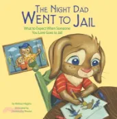 【三民網路書店】The Night Dad Went to Jail: What to Expect When Someone You Love Goes to Jail 作者：Melissa Higgins