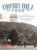 【三民網路書店】Druid Hill Park ─ The Heart of Historic Baltimore 作者：Eden Unger Bowditch; Anne Draddy
