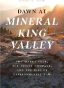 【三民網路書店】Dawn at Mineral King Valley：The Sierra Club, the Disney Company, and the Rise of Environmental Law 作者：Daniel P. Selmi