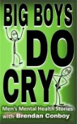 【三民網路書店】Big Boys DO CRY - 16 different men talk about their mental health struggles: Depression, anxiety, trauma, mental health disorders, etc 作者：Brendan Conboy