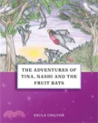 【三民網路書店】The Adventures of Tina, Nashi and the Fruit Bats 作者：Paula Chilton