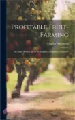 【三民網路書店】Profitable Fruit-Farming: An Essay Written for the Worshipful Company of Fruiterers 作者：Charles Whitehead