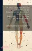 【三民網路書店】On Gun-shot Wounds of the Extremities, Requiring the Different Operations of Amputation, With Their After-treatment: Establishing the Advantages of Am