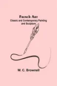 【三民網路書店】French Art: Classic and Contemporary Painting and Sculpture 作者：W. C. Brownell