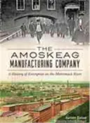 【三民網路書店】The Amoskeag Manufacturing Company ─ A History of Enterprise on the Merrimack River 作者：Aurore Eaton; Robert B. Perreault (FRW)