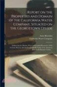 【三民網路書店】Report on the Properties and Domain of the California Water Company, Situated on the Georgetown Divide: Embracing the Mining, Water and Landed Resourc