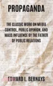【三民網路書店】Propaganda: The Classic Work on Media Control, Public Opinion, and Mass Influence by the Father of Public Relations 作者：Edward L. Bernays