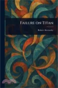 【三民網路書店】Failure on Titan 作者：Robert Abernathy