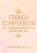 【三民網路書店】French Complexion ─ The Secrets to Beautiful Skin at Any Age 作者：Christine Clais