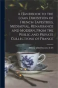 【三民網路書店】A Handbook to the Loan Exhibition of French Tapestries, Mediaeval, Renaissance and Modern, From the Public and Private Collections of France