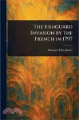 【三民網路書店】The Fishguard Invasion by the French in 1797 作者：Margaret Ellen James