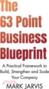 【三民網路書店】The 63 Point Business Blueprint: A Practical Framework to Build, Strengthen and Scale Your Company 作者：Mark Jarvis