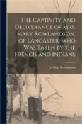 【三民網路書店】The Captivity and Deliverance of Mrs. Mary Rowlandson, of Lancaster, Who Was Taken by the French and Indians [microform]