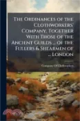 【三民網路書店】The Ordinances of the Clothworkers' Company, Together With Those of the Ancient Guilds  of the Fullers & Shearmen of  London