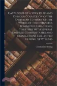 【三民網路書店】Catalogue of a Very Rare and Curious Collection of the Different Editions of the Works of Theophrastus Bombastus Paracelsus, Together With Several Hun 作者：Constantine Hering